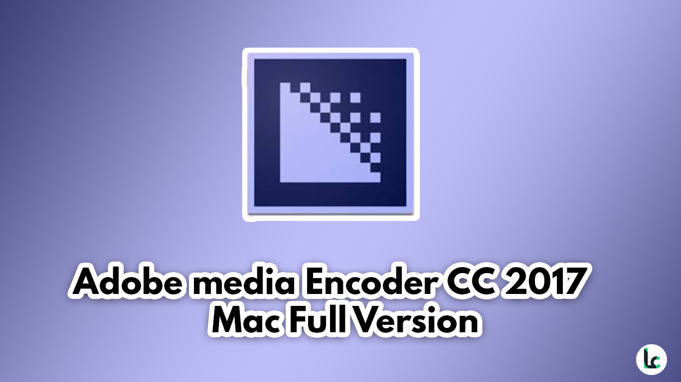 Media encoder 2017 download mac os